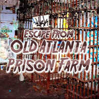 Escape From Old Atlanta Prison Farm